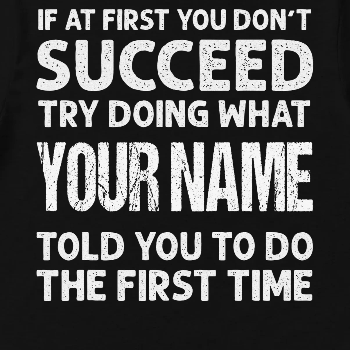 If At First You Don't Succeed Funny Custom Name Personalized Men's T-Shirt - Front - Close-up