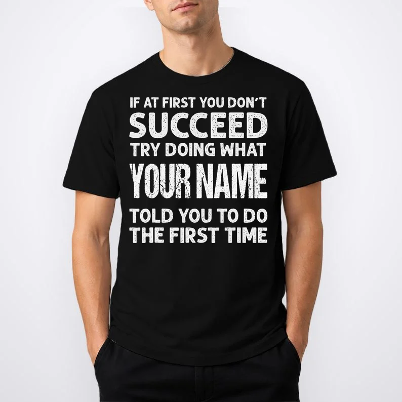 If At First You Don't Succeed Funny Custom Name Personalized T-Shirt - Front 1