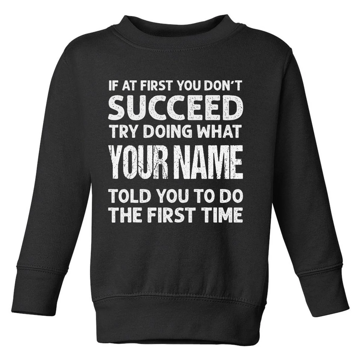 If At First You Don't Succeed Funny Custom Name Personalized Toddler Sweatshirt - Front