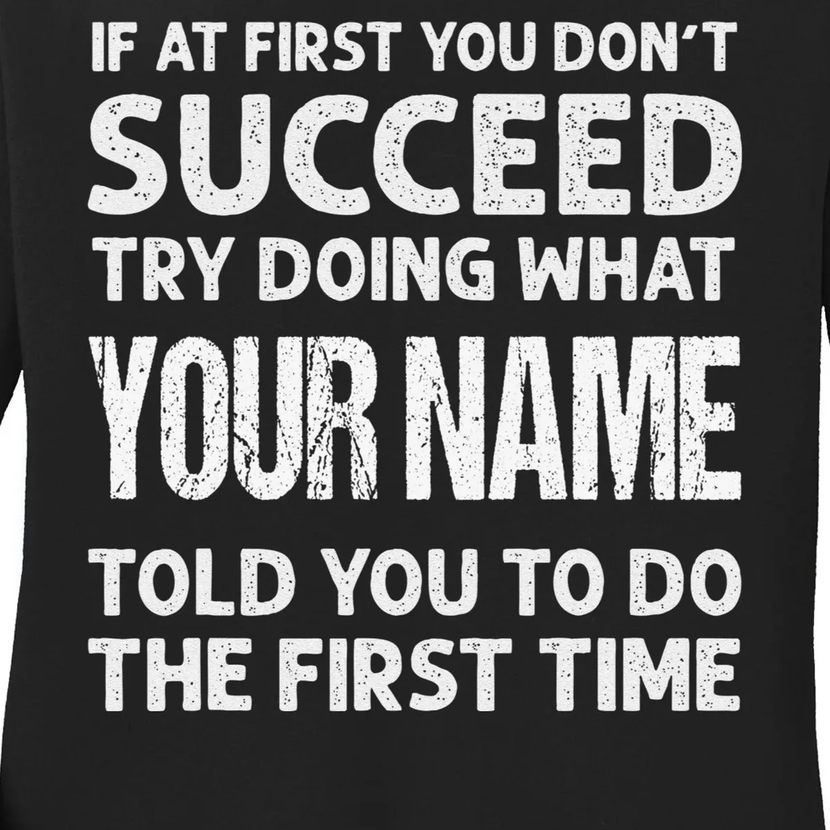 If At First You Don't Succeed Funny Custom Name Personalized Women's Long Sleeve Shirt - Front - Close-up