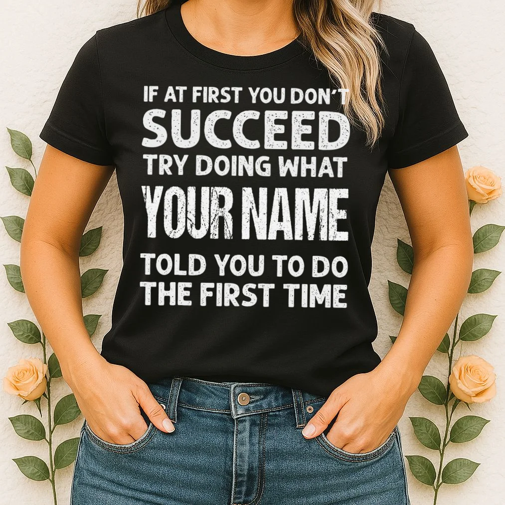 If At First You Don't Succeed Funny Custom Name Personalized Women's T-Shirt - Front 1