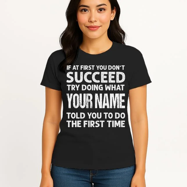 If At First You Don't Succeed Funny Custom Name Personalized Women's T-Shirt - Front 3