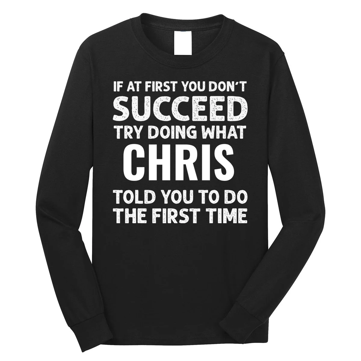 If At First You Don't Succeed Funny Name Personalized Custom Long Sleeve Shirt - Front