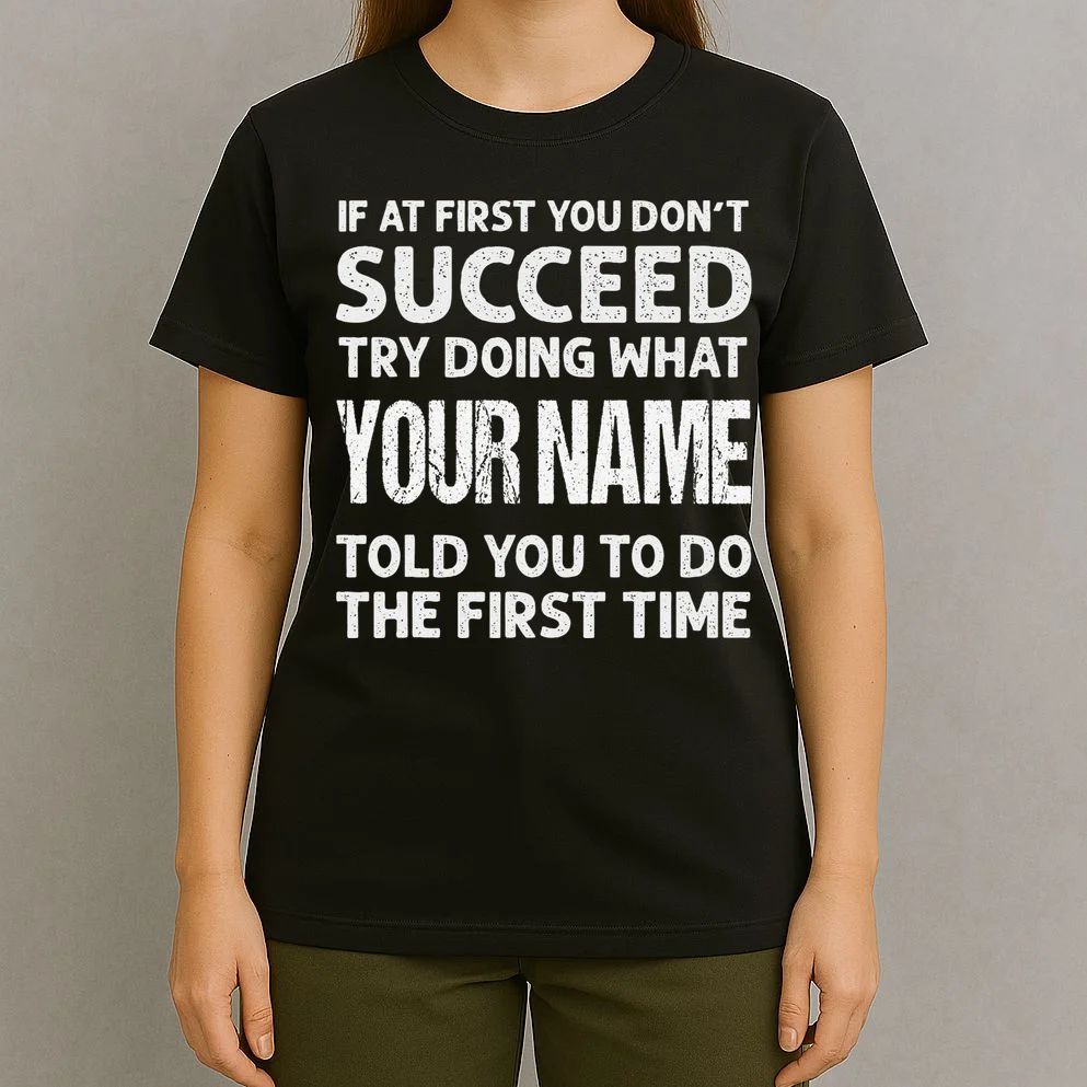 If At First You Don't Succeed Funny Name Personalized Custom T-Shirt - Front 4