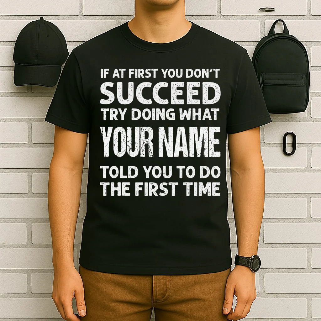 If At First You Don't Succeed Funny Name Personalized Custom T-Shirt - Front 6
