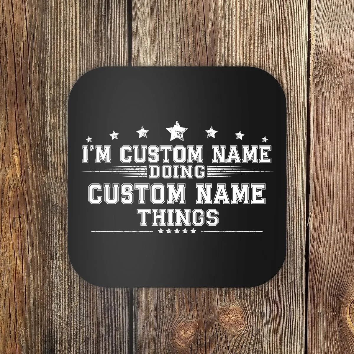 I'm Doing (Custom Name) Things Funny Personalized Gift Coaster - Front