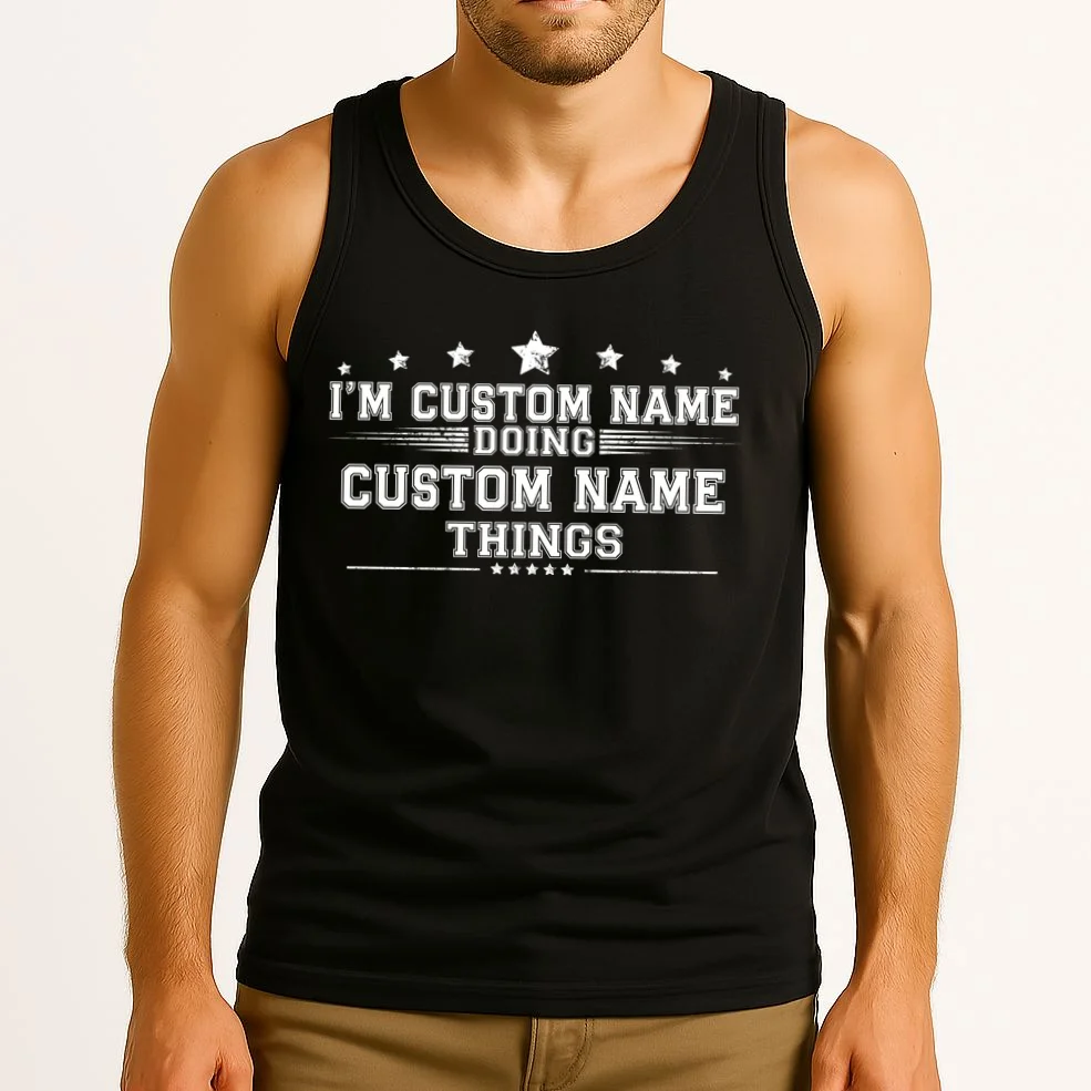 I'm Doing (Custom Name) Things Funny Personalized Gift Tank Top - Front 2