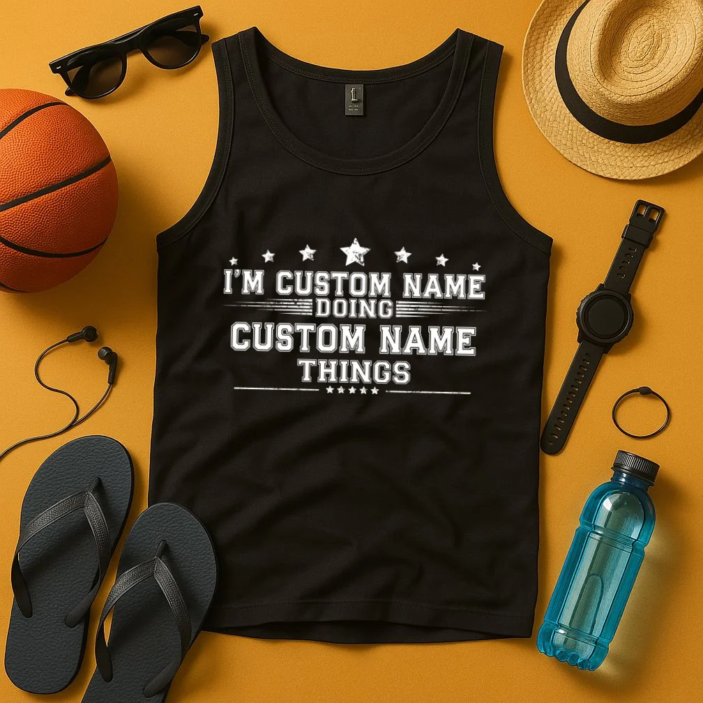 I'm Doing (Custom Name) Things Funny Personalized Gift Tank Top - Front 3