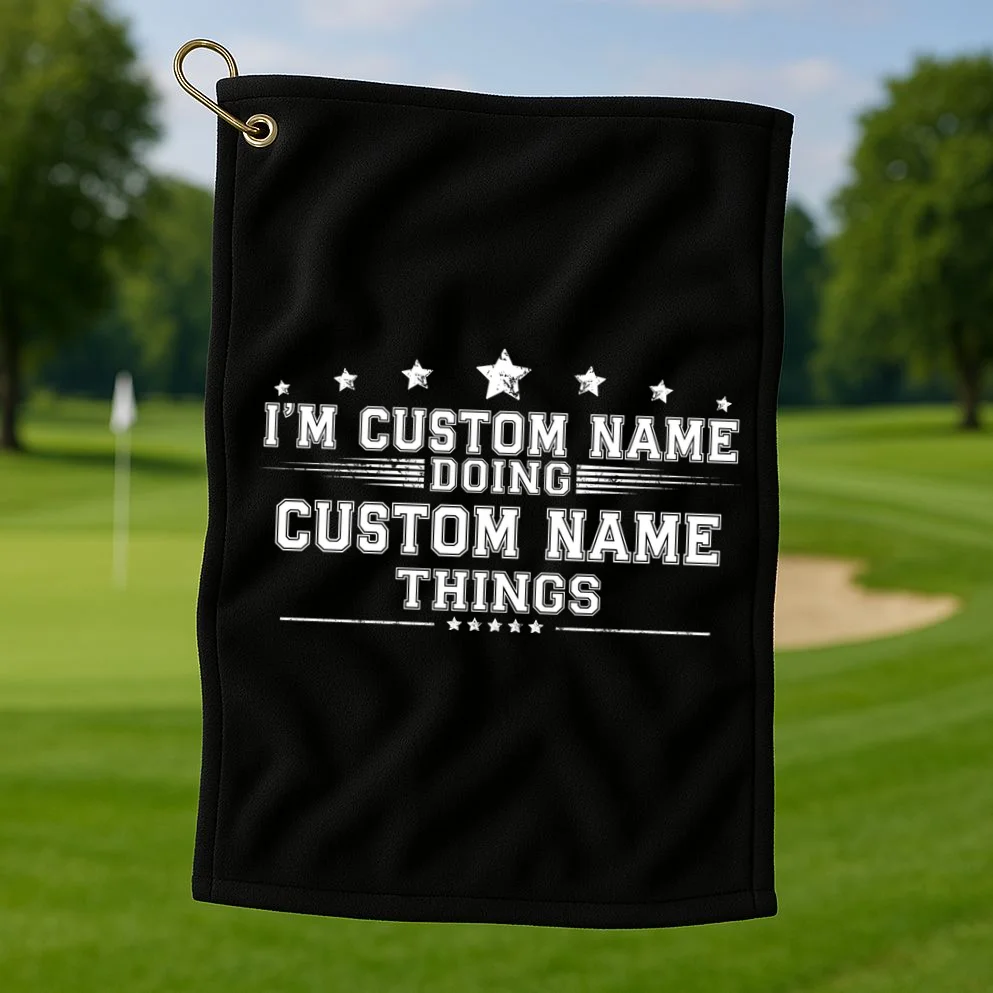 I'm Doing (Custom Name) Things Funny Personalized Gift Golf Towel - Front 1