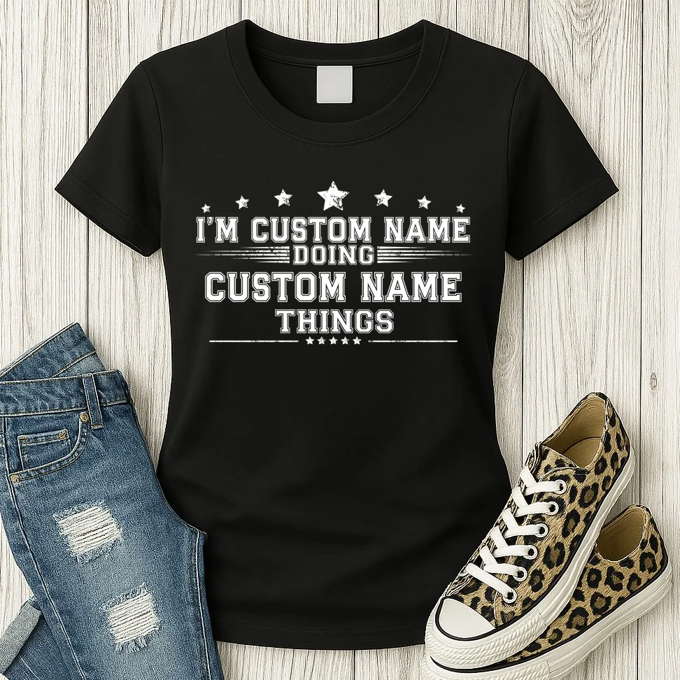I'm Doing (Custom Name) Things Funny Personalized Gift Women's T-Shirt - Front 2