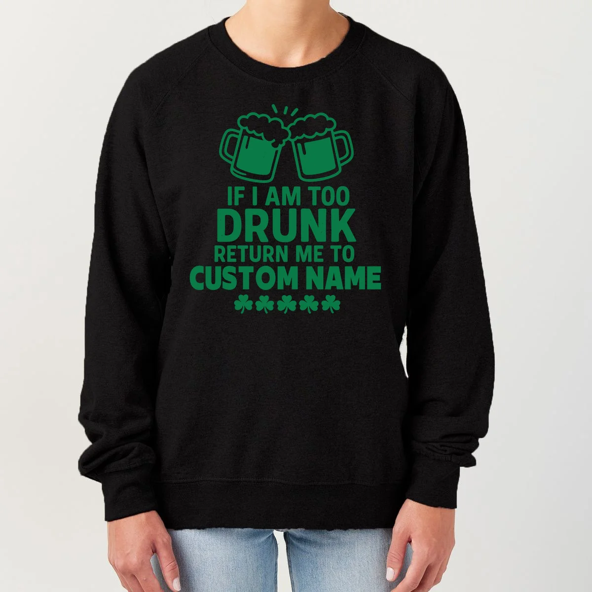 If I Am Too Drunk Return Me To Custom Name St Patricks Day Personalized Women's Sweatshirt - Front