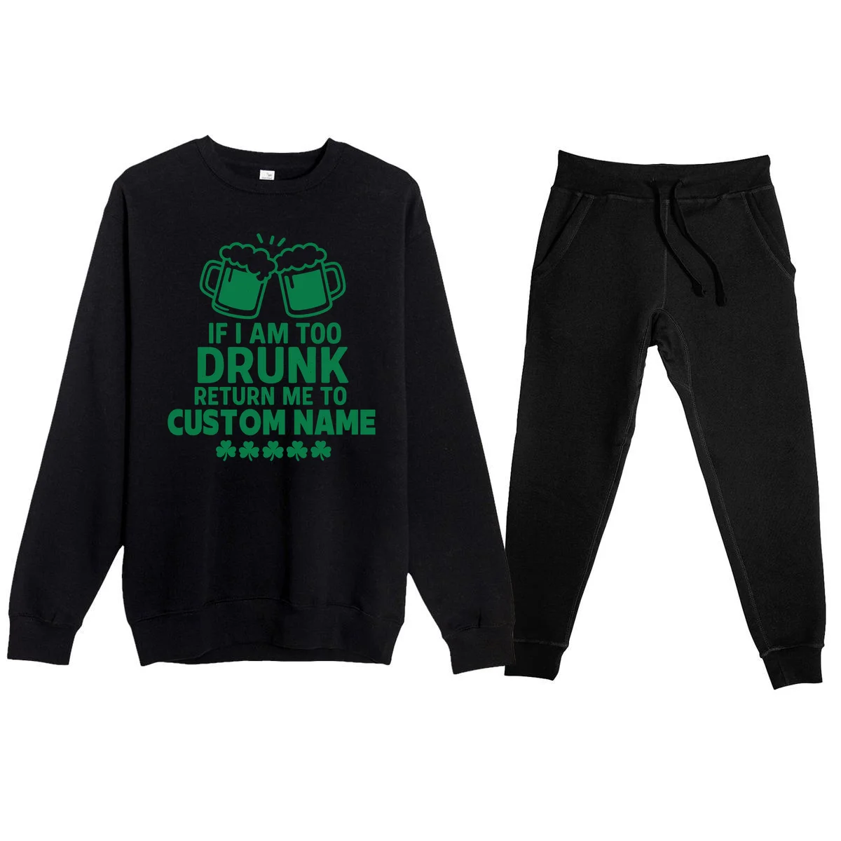 If I Am Too Drunk Return Me To Custom Name St Patricks Day Personalized Men's Sweatsuit - Front
