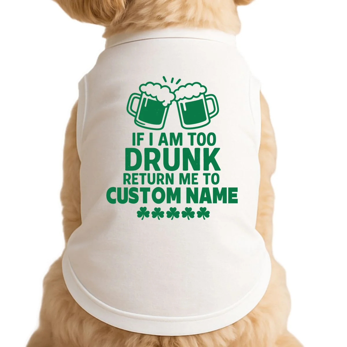 If I Am Too Drunk Return Me To Custom Name St Patricks Day Personalized Doggie Tank - Front