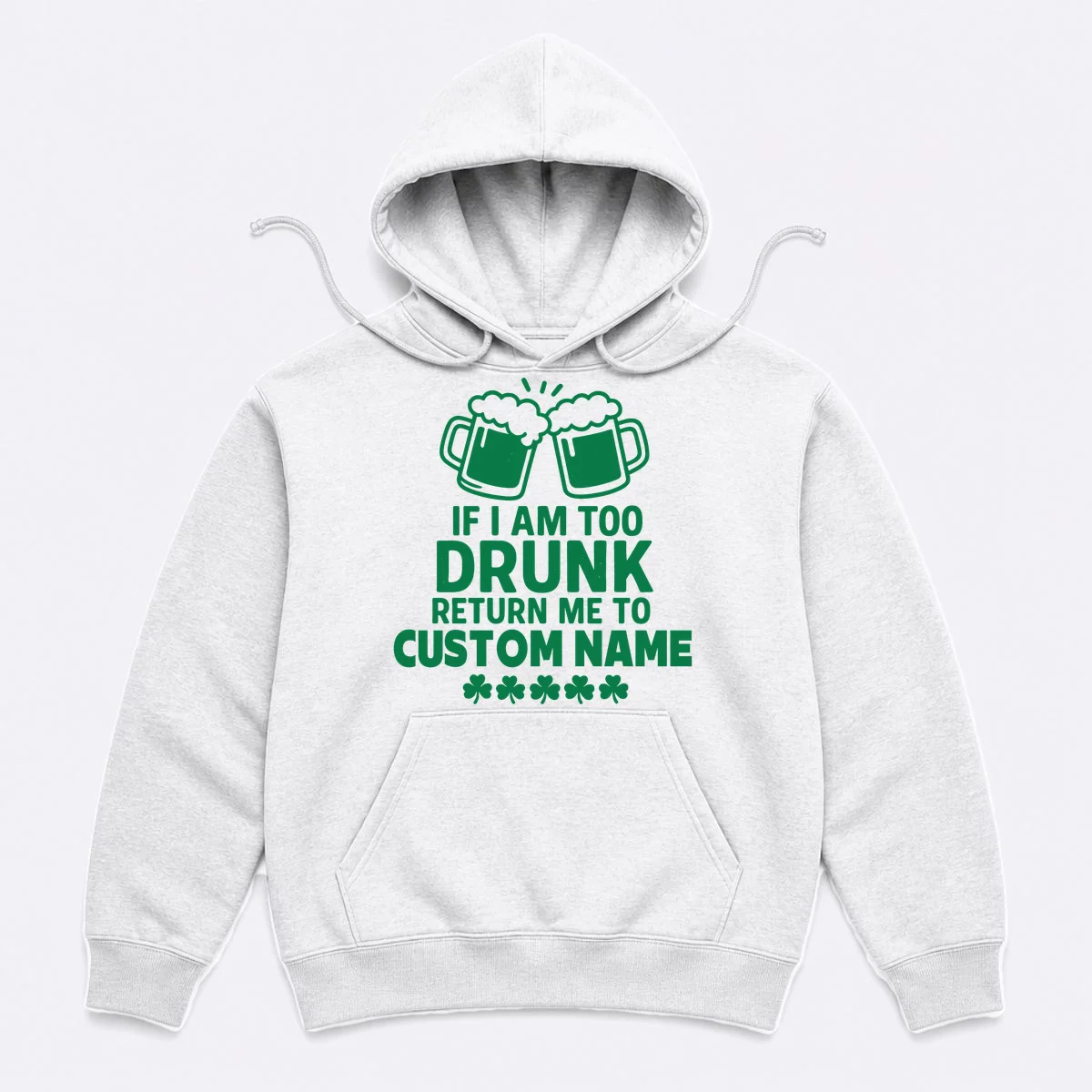 If I Am Too Drunk Return Me To Custom Name St Patricks Day Personalized Hoodie - Front
