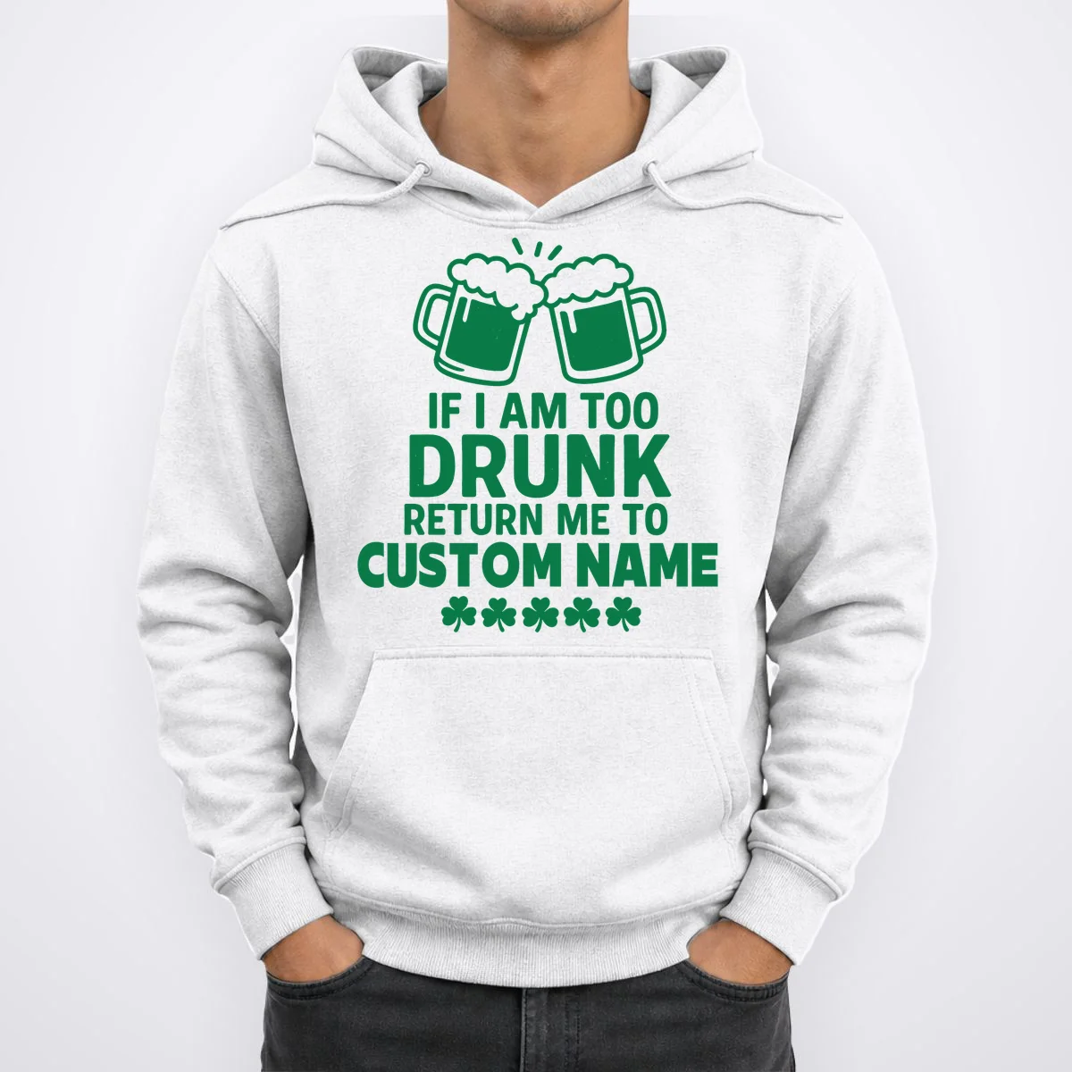 If I Am Too Drunk Return Me To Custom Name St Patricks Day Personalized Hoodie - Front 1