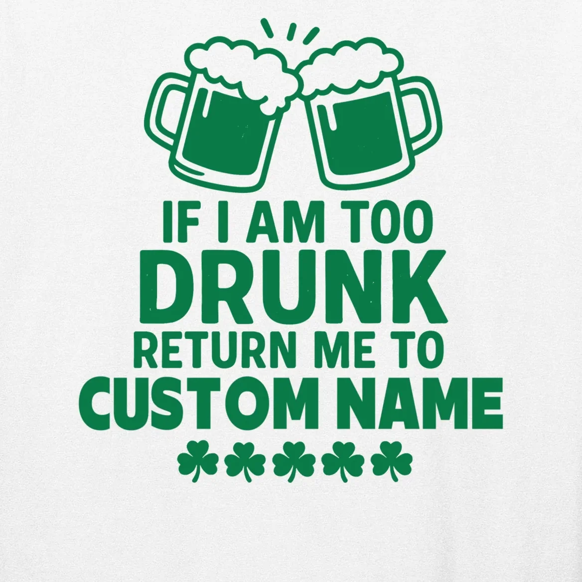 If I Am Too Drunk Return Me To Custom Name St Patricks Day Personalized Men's Long Sleeve Shirt - Front - Close-up