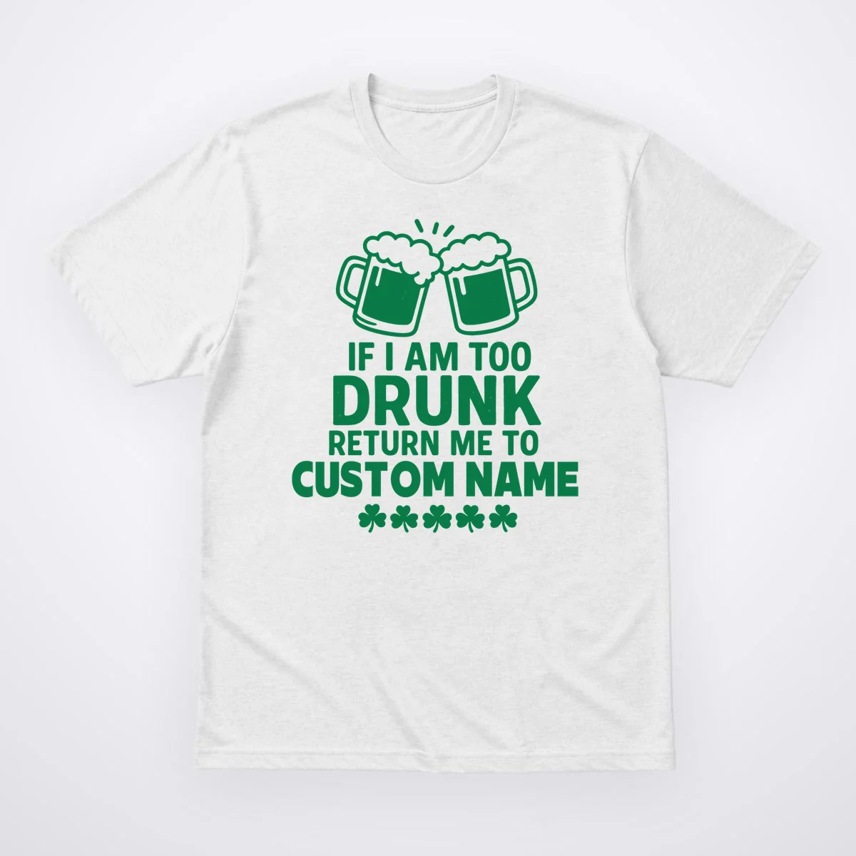 If I Am Too Drunk Return Me To Custom Name St Patricks Day Personalized T-Shirt - Front