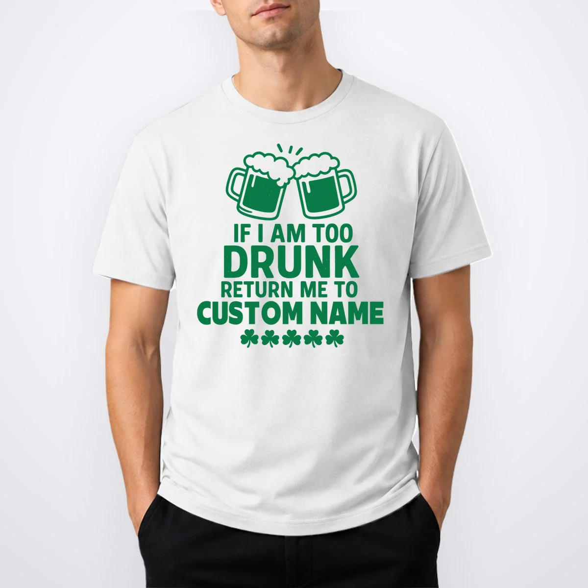 If I Am Too Drunk Return Me To Custom Name St Patricks Day Personalized T-Shirt - Front 1