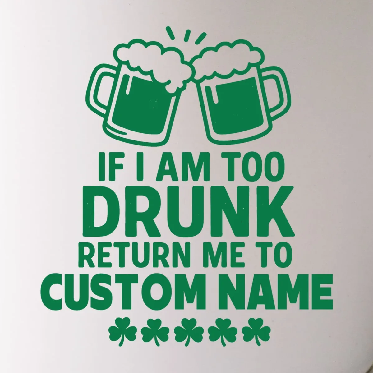 If I Am Too Drunk Return Me To Custom Name St Patricks Day Personalized Mug - Front - Close-up