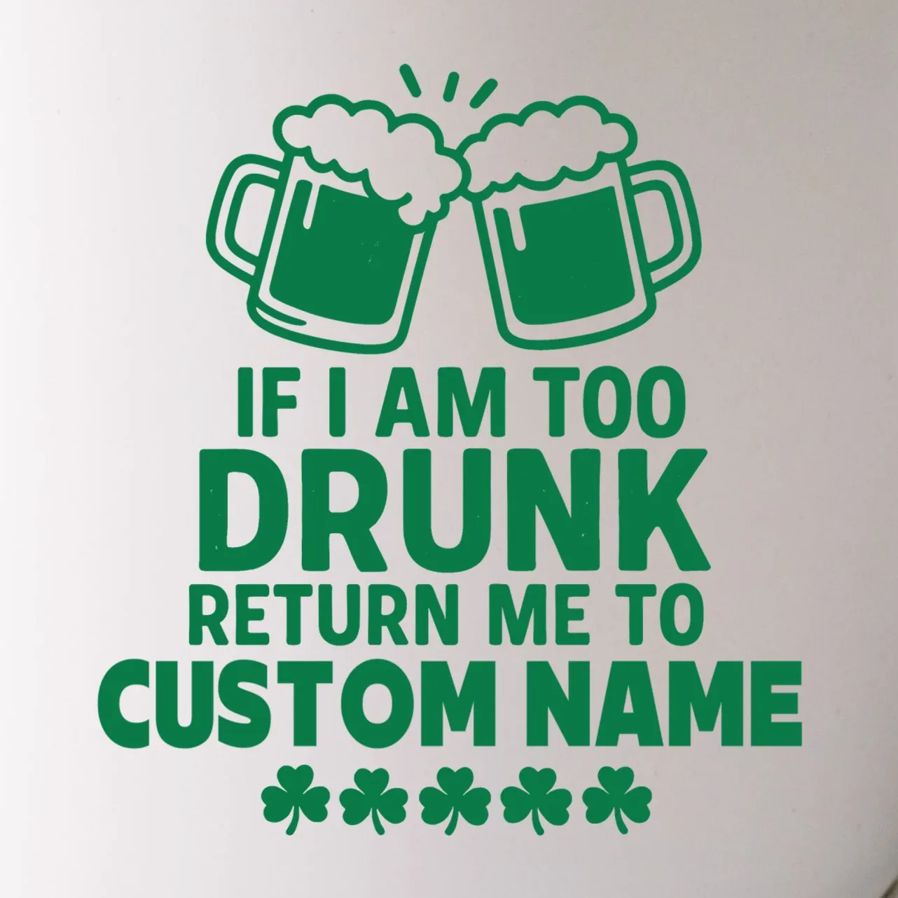 If I Am Too Drunk Return Me To Custom Name St Patricks Day Personalized Mug - Front - Close-up