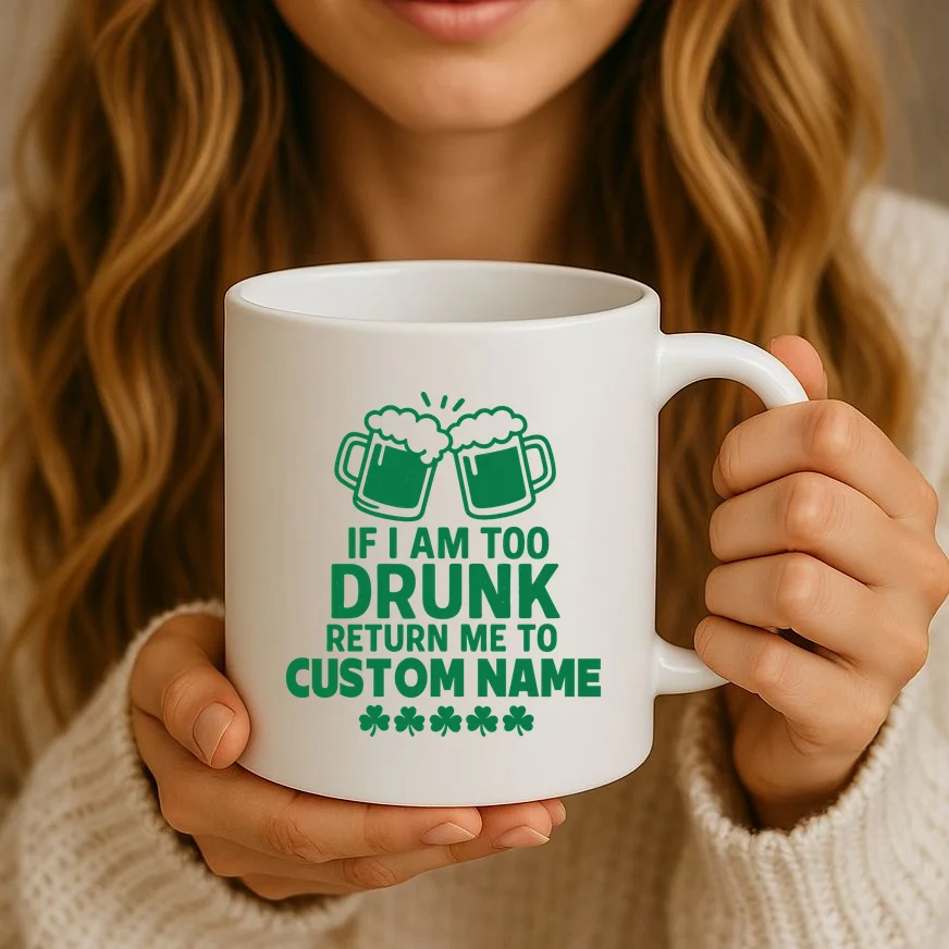 If I Am Too Drunk Return Me To Custom Name St Patricks Day Personalized Coffee Mug - Front 2