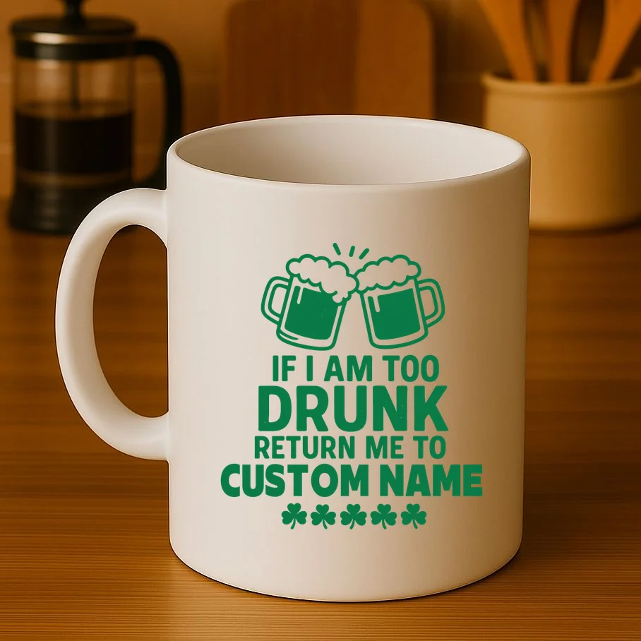 If I Am Too Drunk Return Me To Custom Name St Patricks Day Personalized Coffee Mug - Front 3
