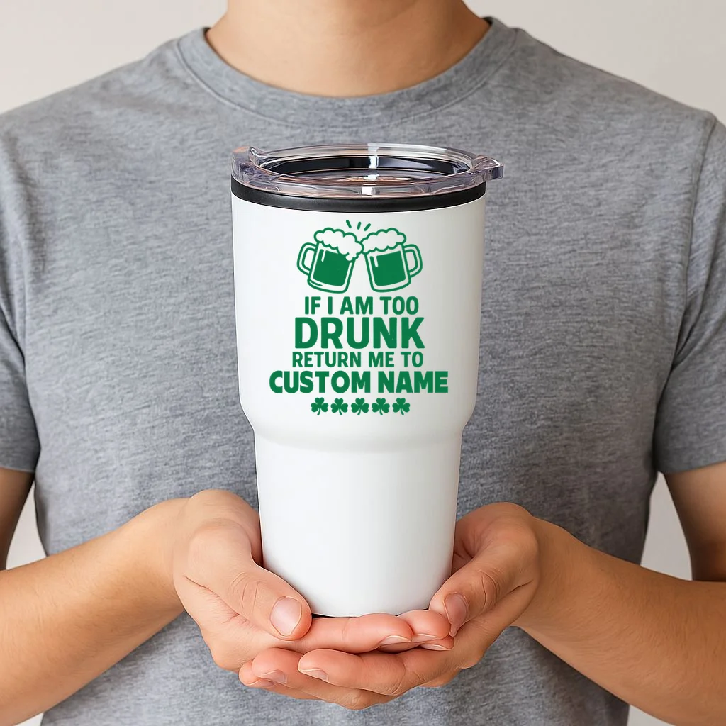 If I Am Too Drunk Return Me To Custom Name St Patricks Day Personalized 20oz Tumbler - Front 1
