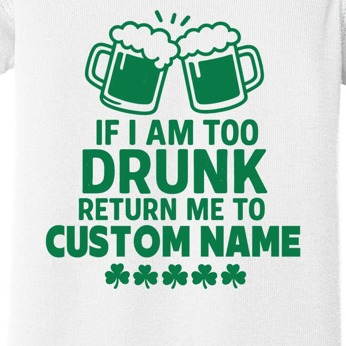 If I Am Too Drunk Return Me To Custom Name St Patricks Day Personalized Baby Bodysuit - Front - Close-up