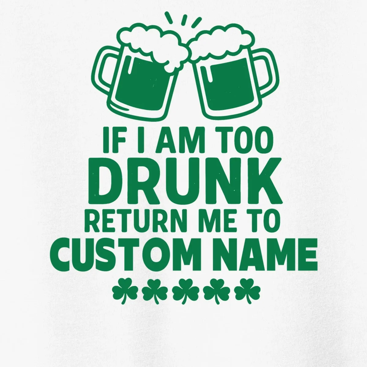 If I Am Too Drunk Return Me To Custom Name St Patricks Day Personalized Toddler T-Shirt - Front - Close-up