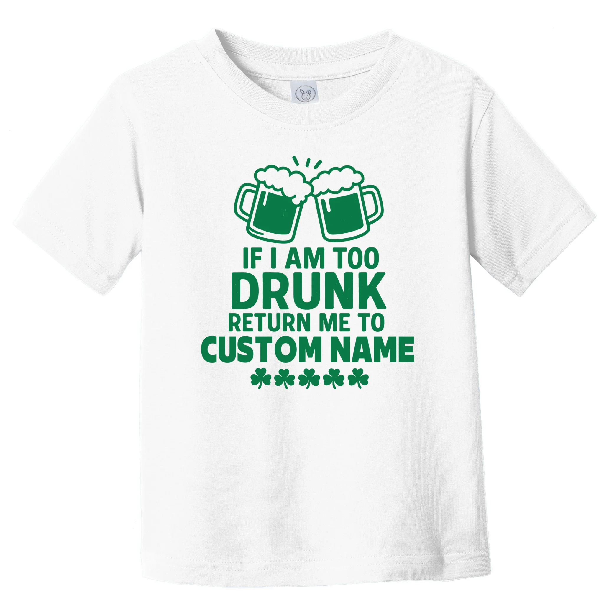 If I Am Too Drunk Return Me To Custom Name St Patricks Day Personalized Toddler T-Shirt - Front