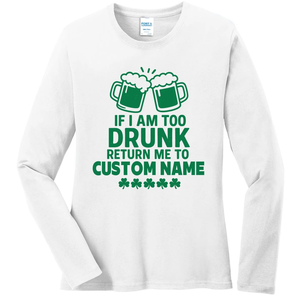 If I Am Too Drunk Return Me To Custom Name St Patricks Day Personalized Women's Long Sleeve Shirt - Front