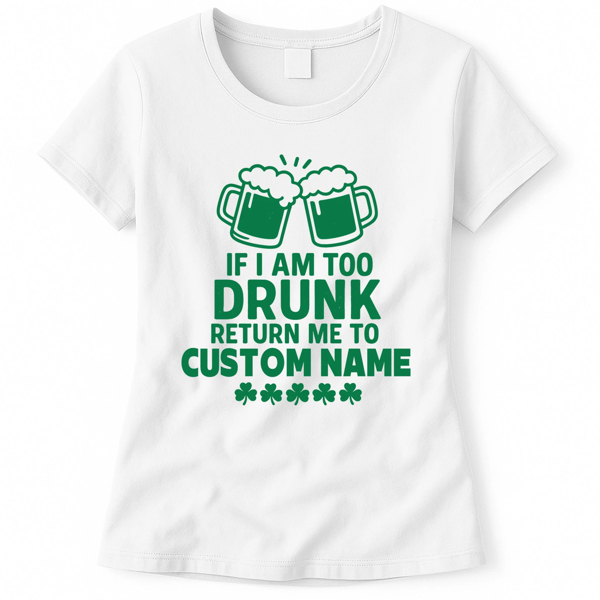 If I Am Too Drunk Return Me To Custom Name St Patricks Day Personalized Women's T-Shirt - Front
