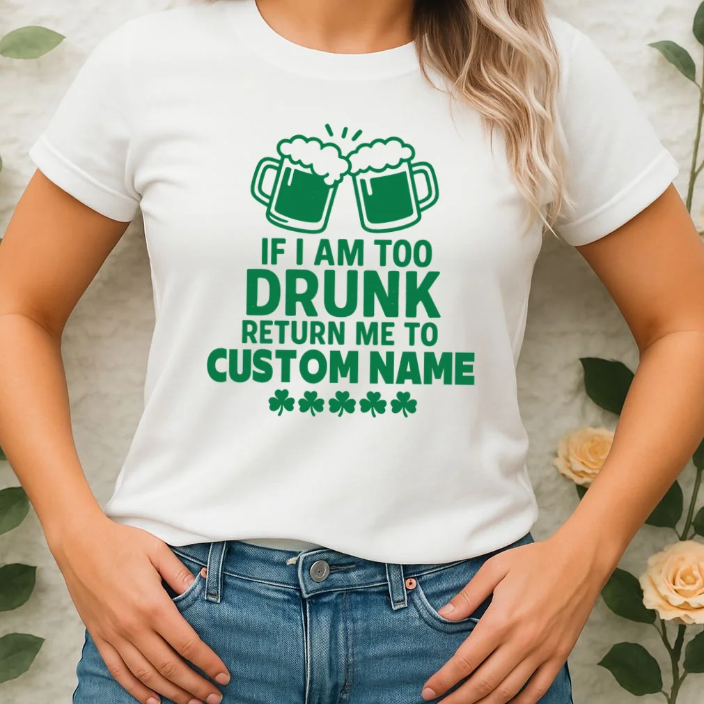 If I Am Too Drunk Return Me To Custom Name St Patricks Day Personalized Women's T-Shirt - Front 1