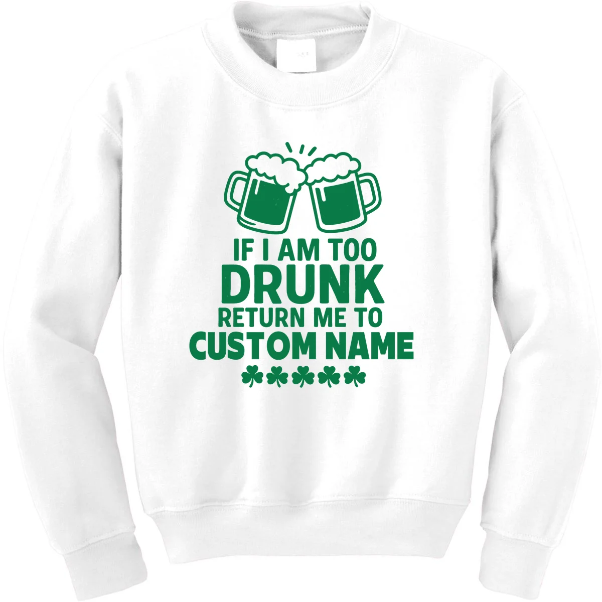 If I Am Too Drunk Return Me To Custom Name St Patricks Day Personalized Kids Sweatshirt - Front