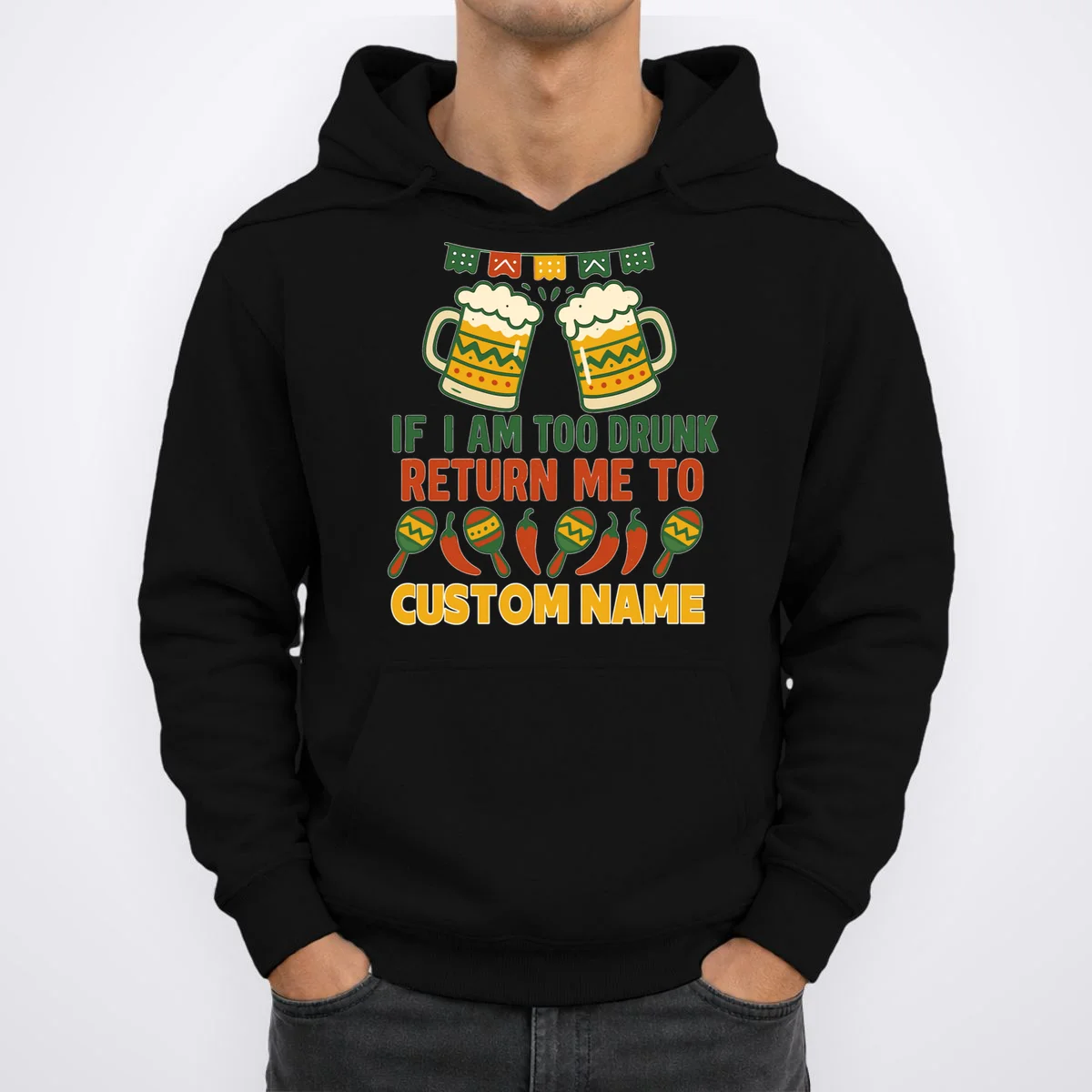 If I Am Too Drunk Return Me To Funny Cinco De Mayo Men's Hoodie - Front 1