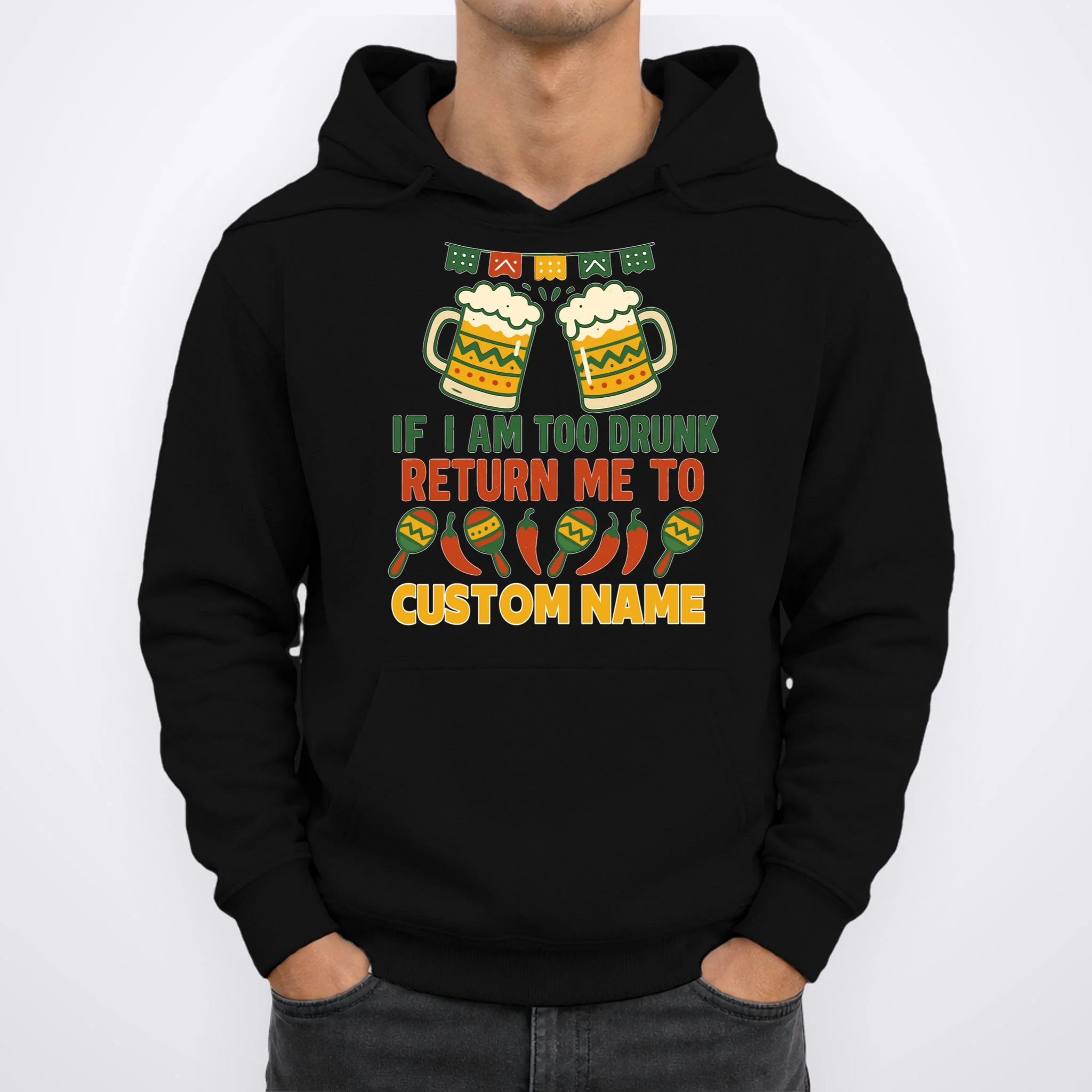 If I Am Too Drunk Return Me To Funny Cinco De Mayo Men's Hoodie - Front 1