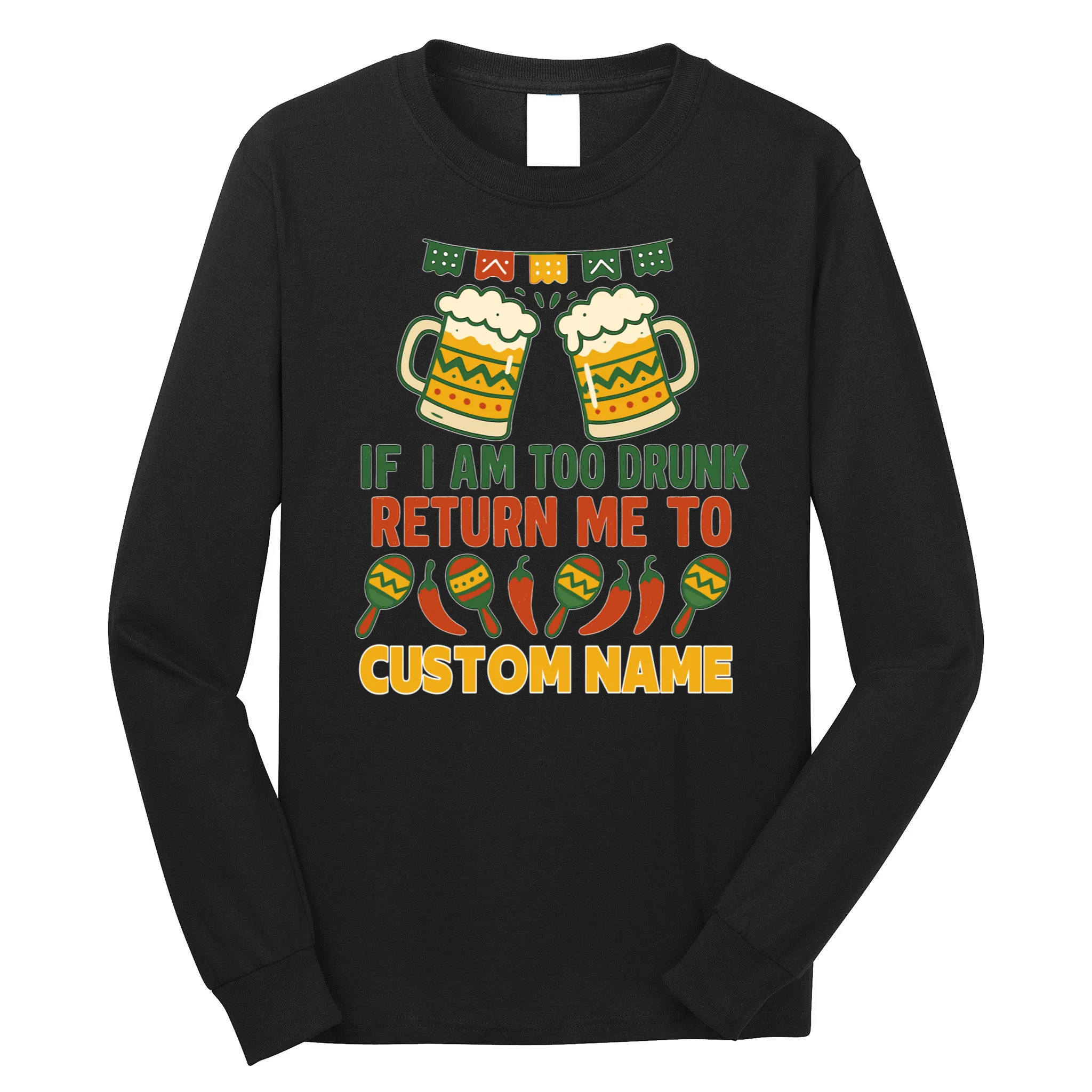 If I Am Too Drunk Return Me To Funny Cinco De Mayo Men's Long Sleeve Shirt - Front