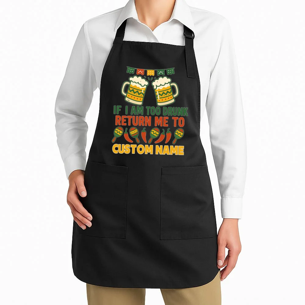 If I Am Too Drunk Return Me To Funny Cinco De Mayo Apron - Front 1