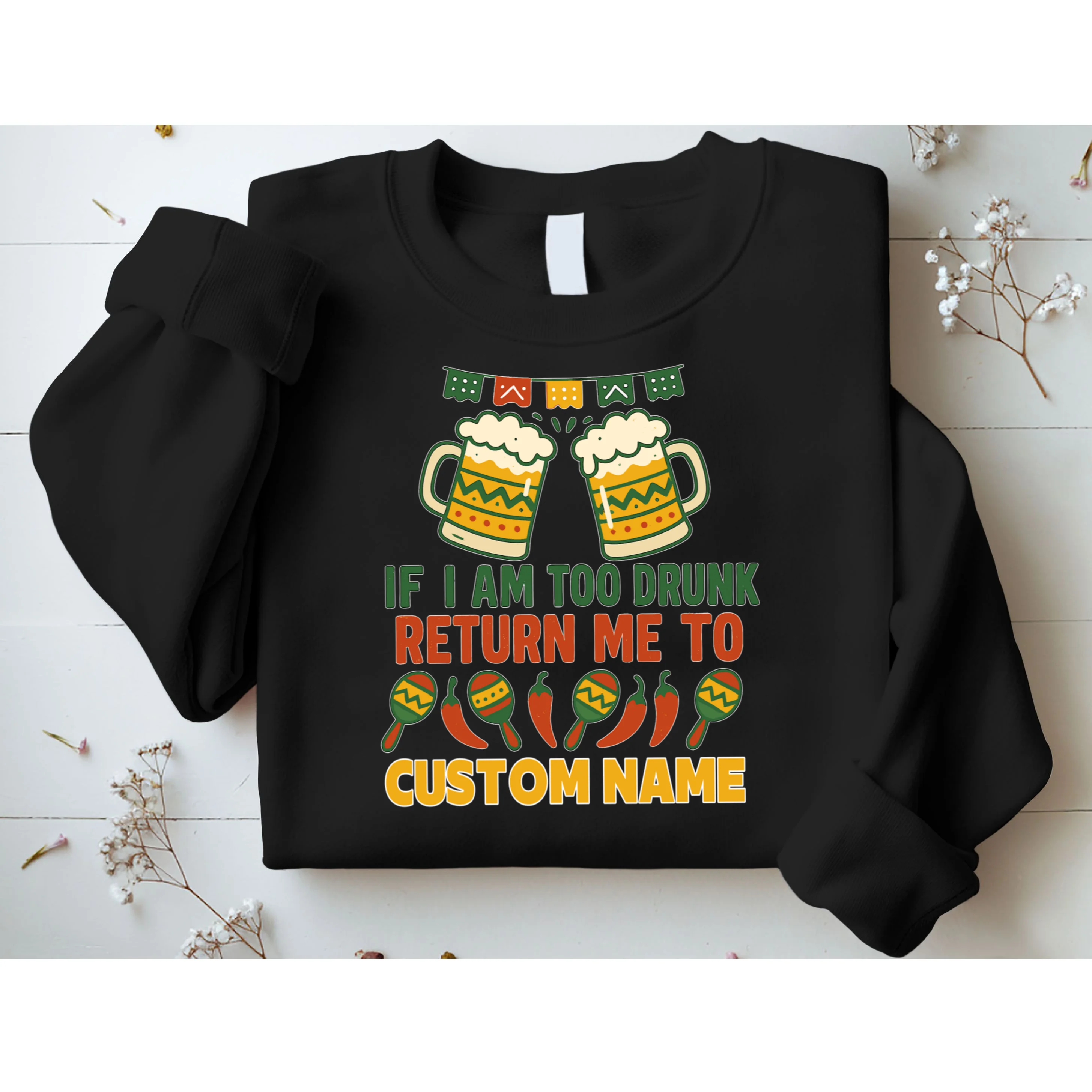 If I Am Too Drunk Return Me To Funny Cinco De Mayo Sweatshirt - Front 1