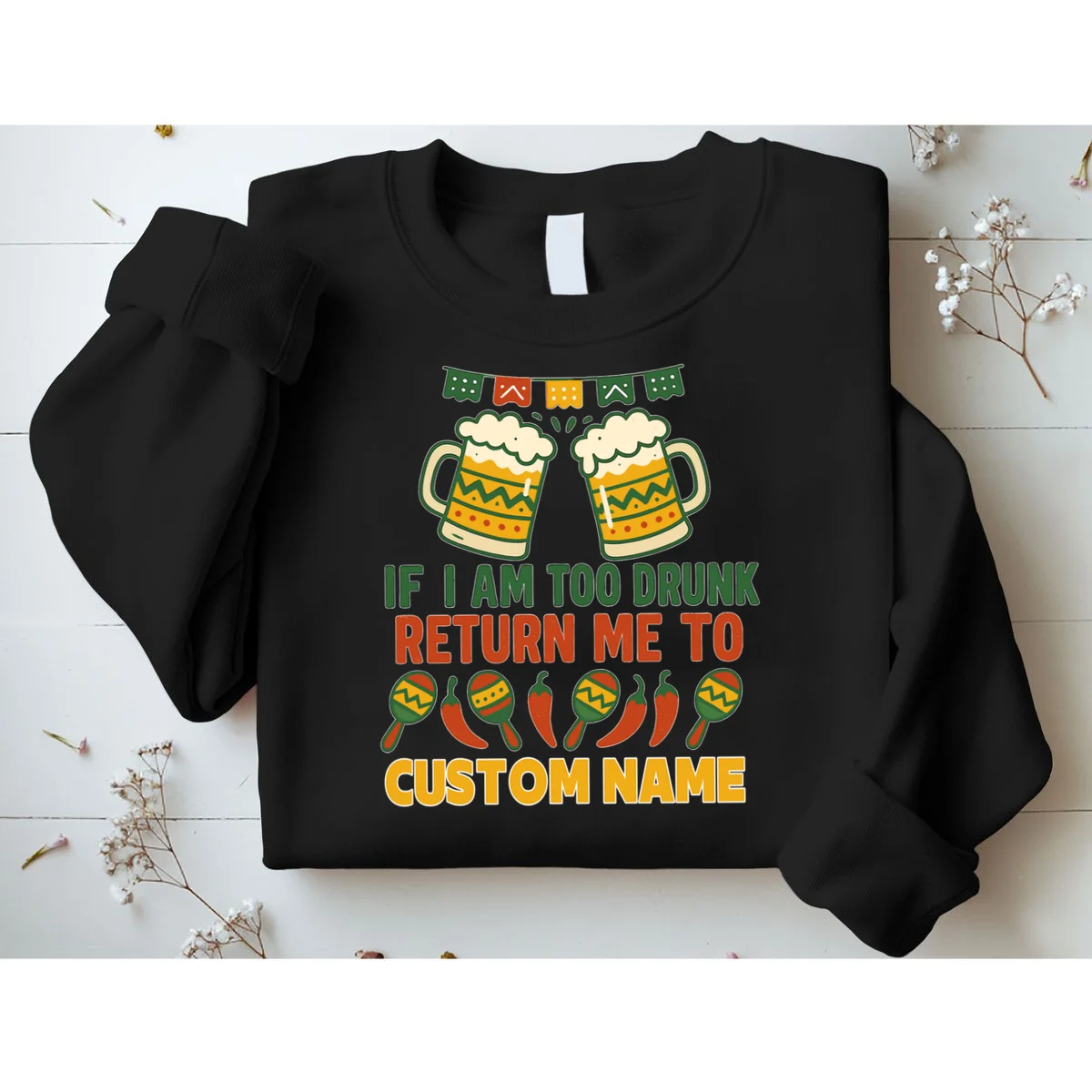 If I Am Too Drunk Return Me To Funny Cinco De Mayo Sweatshirt - Front 1