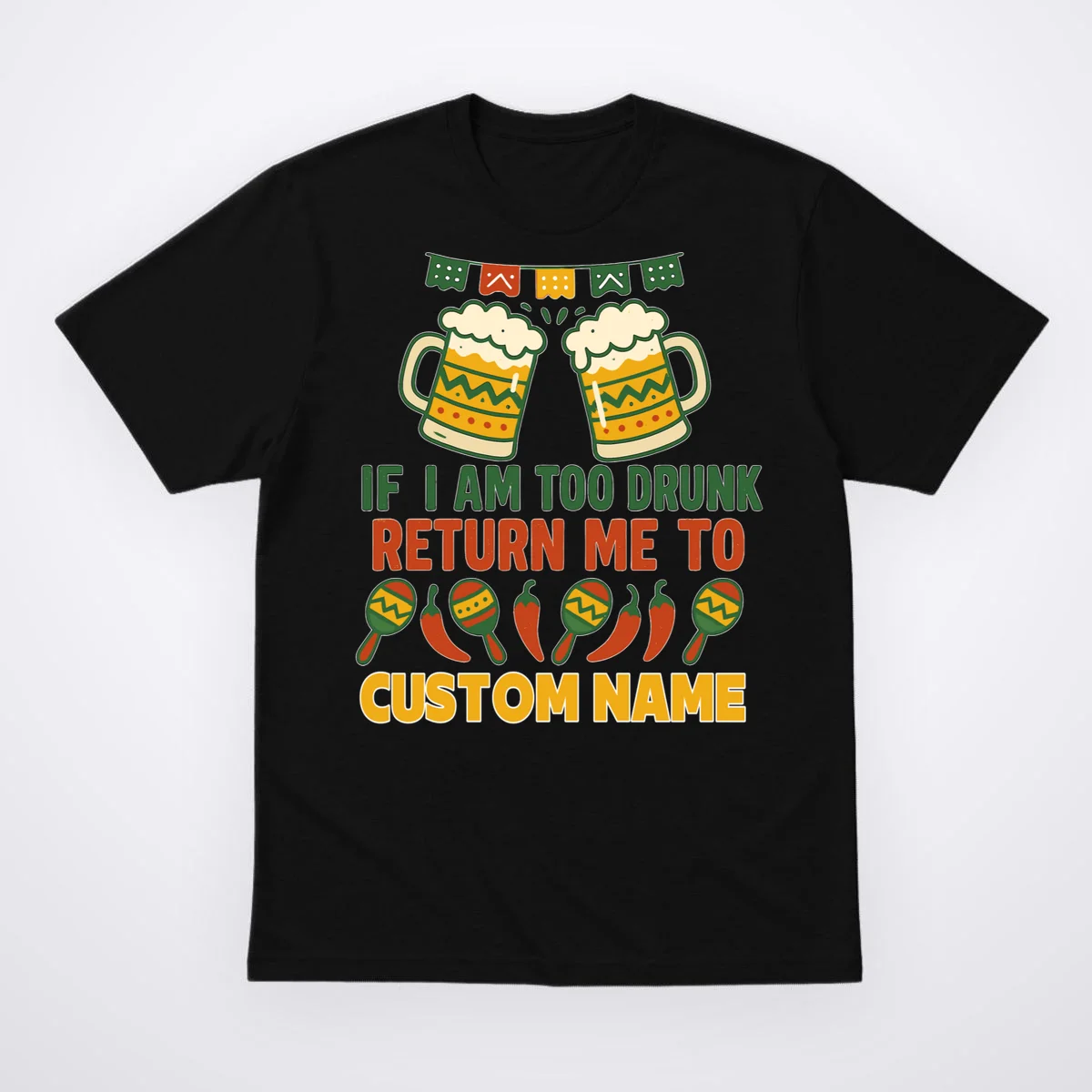 If I Am Too Drunk Return Me To Funny Cinco De Mayo Men's T-Shirt - Front