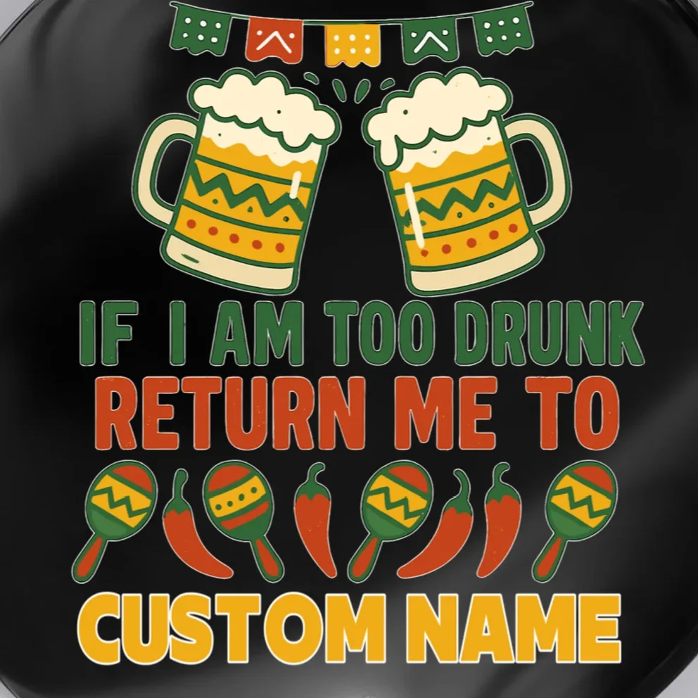 If I Am Too Drunk Return Me To Funny Cinco De Mayo Button - Front - Close-up