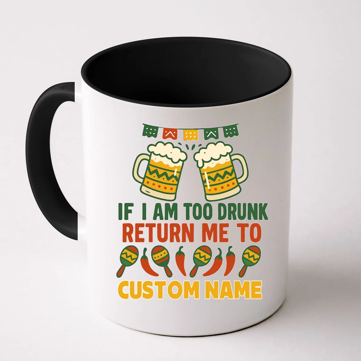 If I Am Too Drunk Return Me To Funny Cinco De Mayo Coffee Mug - Front