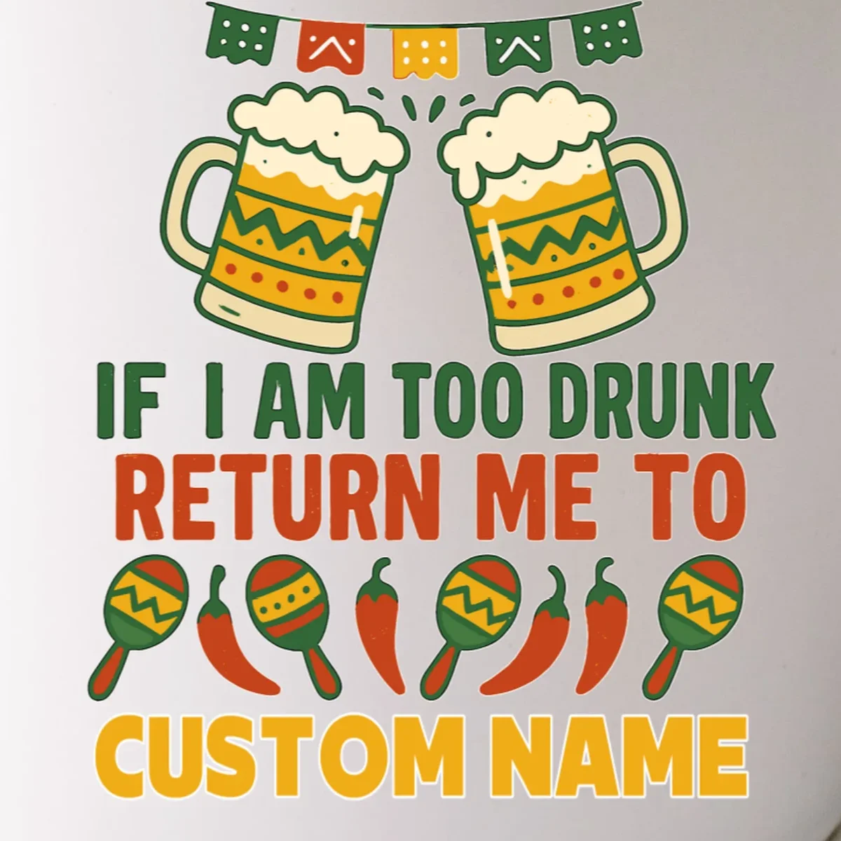 If I Am Too Drunk Return Me To Funny Cinco De Mayo Mug - Front - Close-up