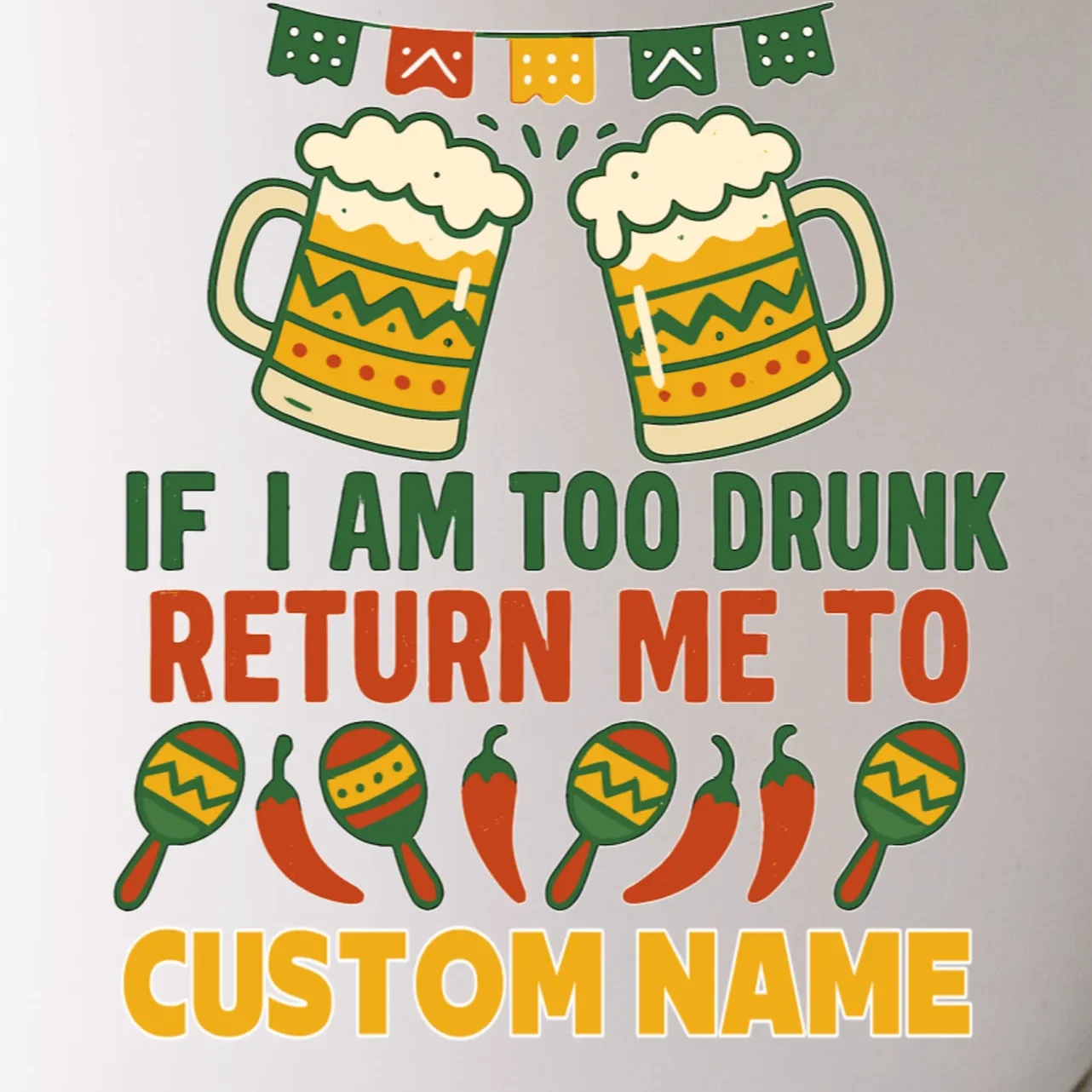 If I Am Too Drunk Return Me To Funny Cinco De Mayo Mug - Front - Close-up