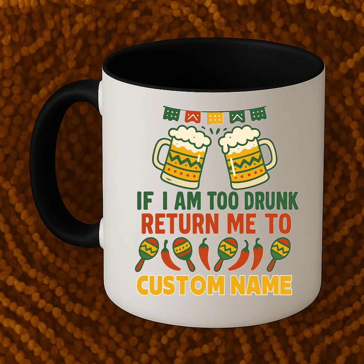 If I Am Too Drunk Return Me To Funny Cinco De Mayo Coffee Mug - Front 1