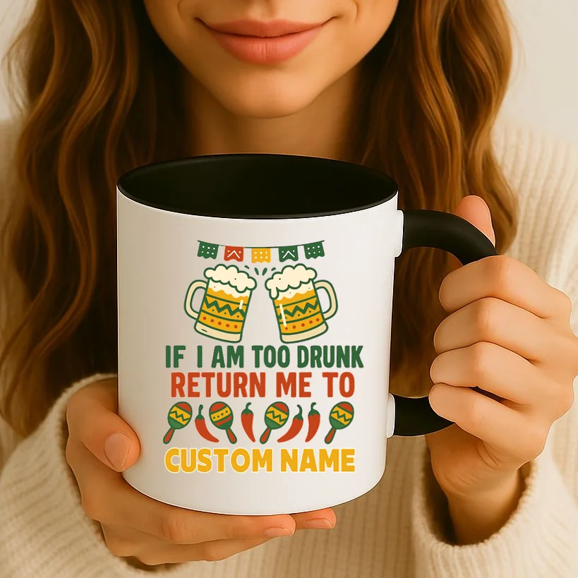 If I Am Too Drunk Return Me To Funny Cinco De Mayo Coffee Mug - Front 2
