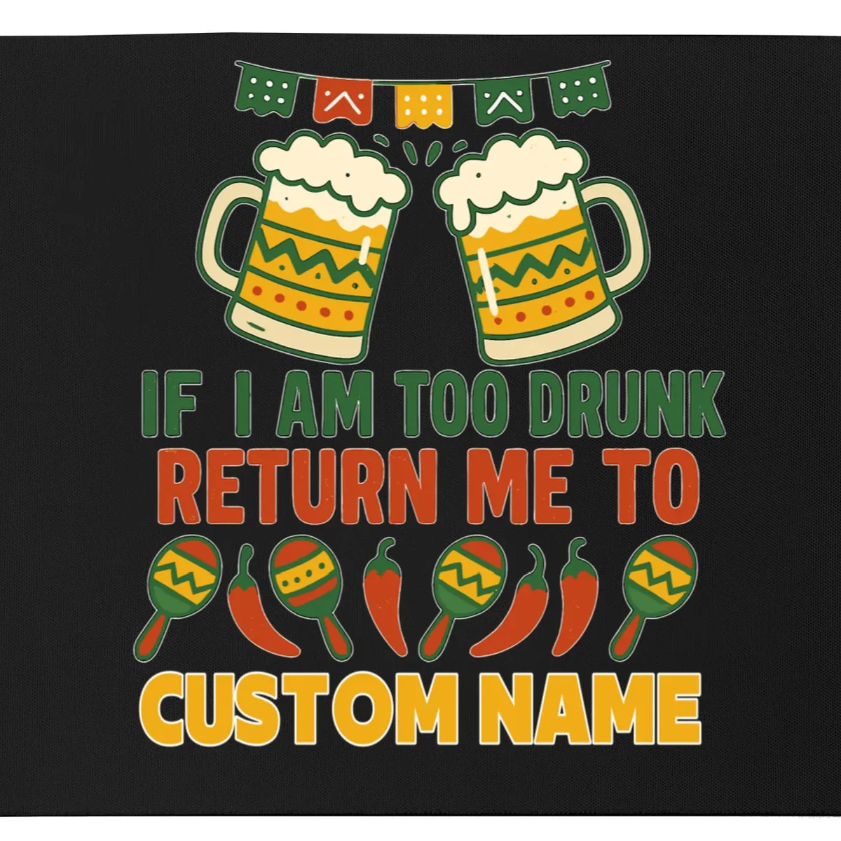 If I Am Too Drunk Return Me To Funny Cinco De Mayo Mouse Pad - Front - Close-up