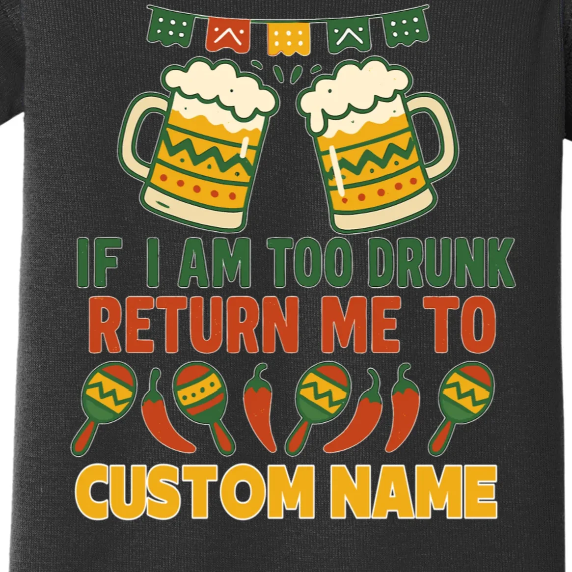 If I Am Too Drunk Return Me To Funny Cinco De Mayo Baby Bodysuit - Front - Close-up