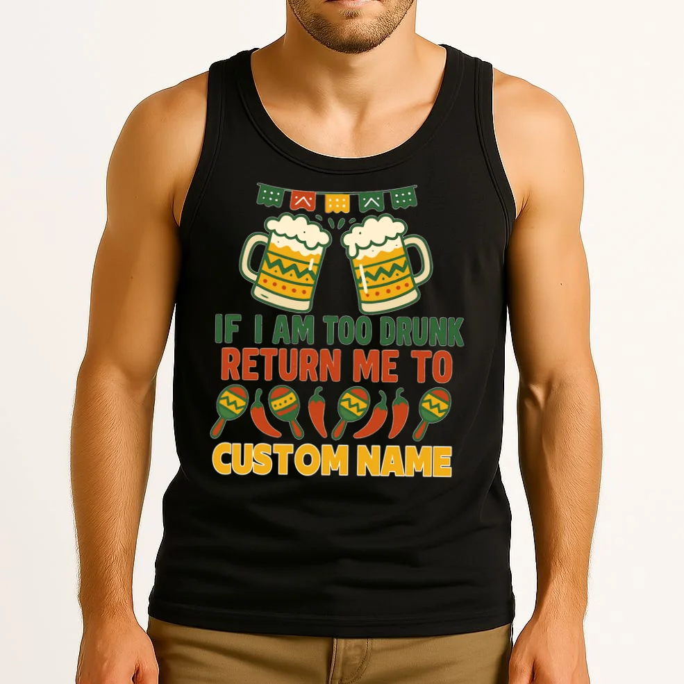 If I Am Too Drunk Return Me To Funny Cinco De Mayo Tank Top - Front 2